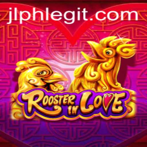 Discover the Exciting World of RoosterInLove: A Closer Look at JLPH